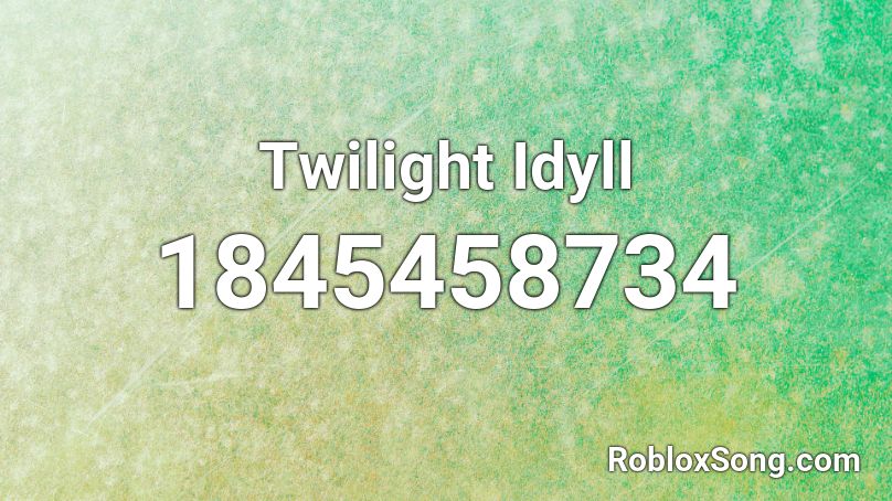 Twilight Idyll Roblox ID
