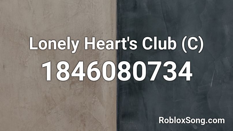 Lonely Heart's Club (C) Roblox ID