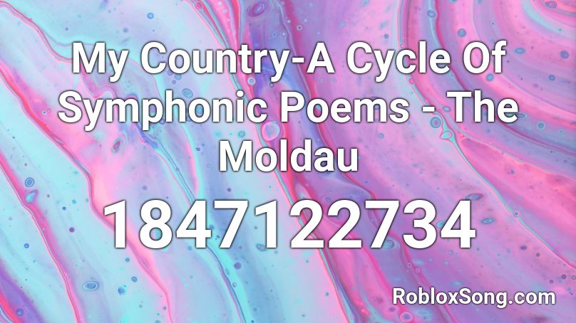 My Country-A Cycle Of Symphonic Poems - The Moldau Roblox ID