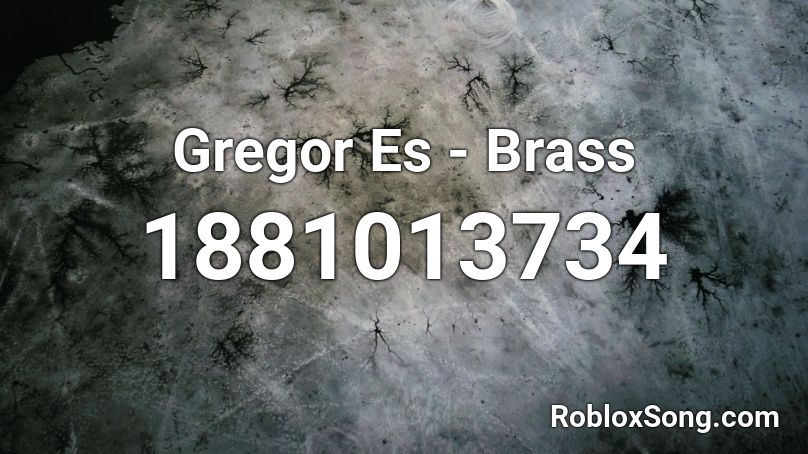 Gregor Es Brass Roblox Id Roblox Music Codes - jayingee bass drop roblox id