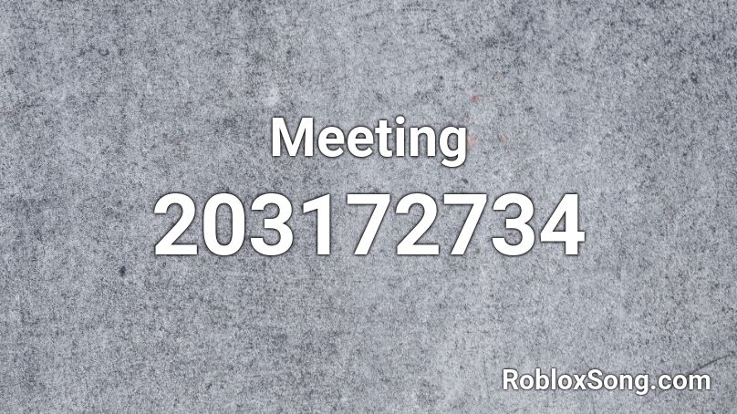 Meeting Roblox ID
