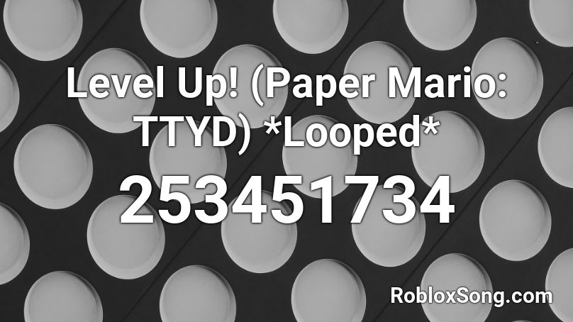 Level Up! (Paper Mario: TTYD) *Looped* Roblox ID