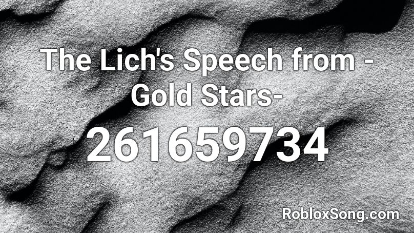 The Lich's Speech from -Gold Stars- Roblox ID
