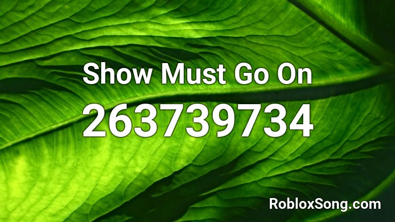 Show Must Go On Roblox ID
