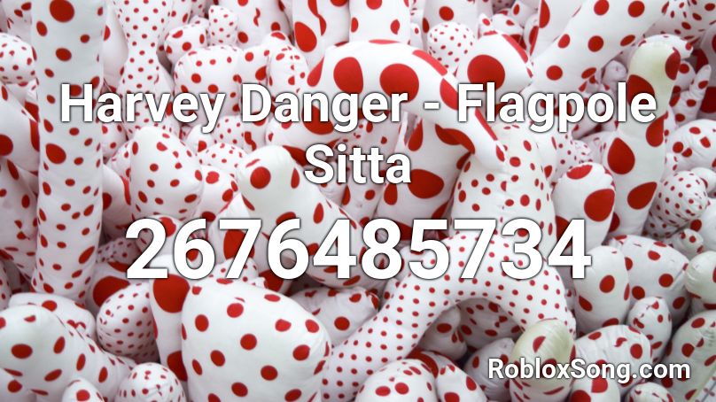 Harvey Danger - Flagpole Sitta Roblox ID