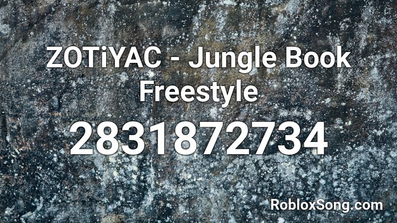 ZOTiYAC - Jungle Book Freestyle Roblox ID