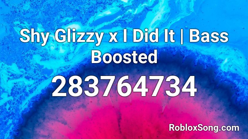 Shy Glizzy x I Did It | Bass Boosted Roblox ID