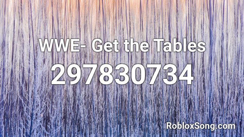 WWE- Get the Tables Roblox ID
