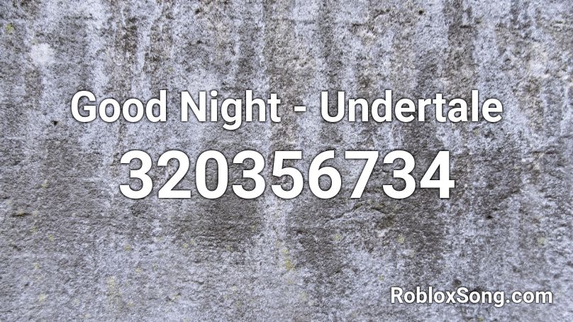 Good Night - Undertale Roblox ID