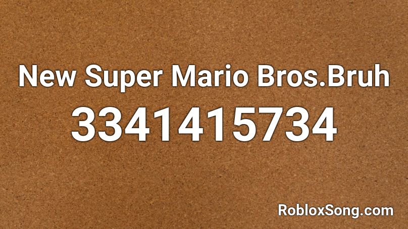 New Super Mario Bros.Bruh Roblox ID
