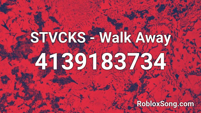 STVCKS - Walk Away Roblox ID