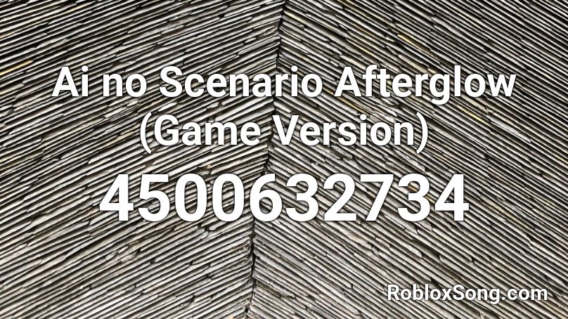 Ai no Scenario Afterglow (Game Version) Roblox ID