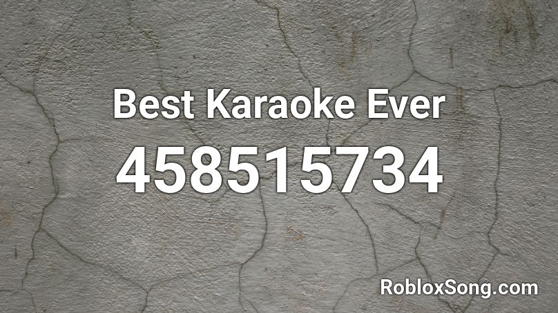 Best Karaoke Ever Roblox Id Roblox Music Codes - karaoke songs roblox