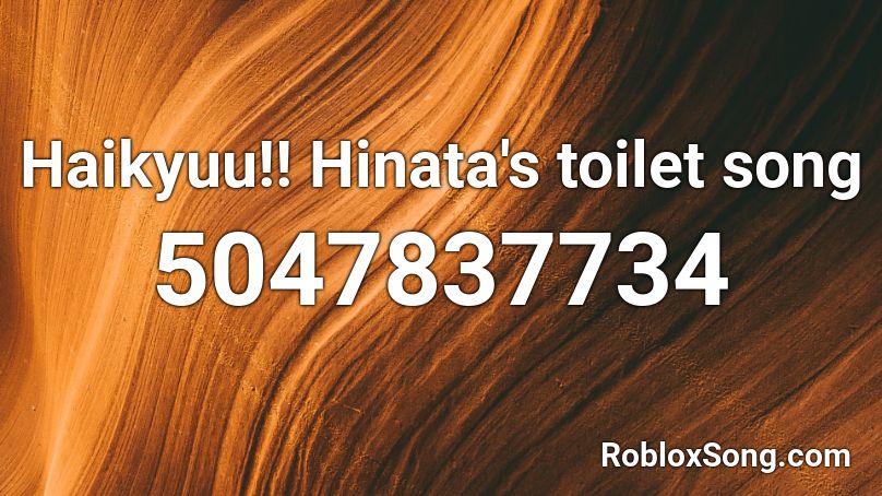 Haikyuu!! Hinata's toilet song Roblox ID