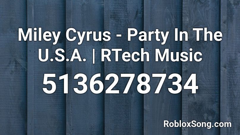 Miley Cyrus - Party In The U.S.A. | RTech Music Roblox ID