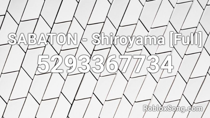 SABATON - Shiroyama [Full] Roblox ID