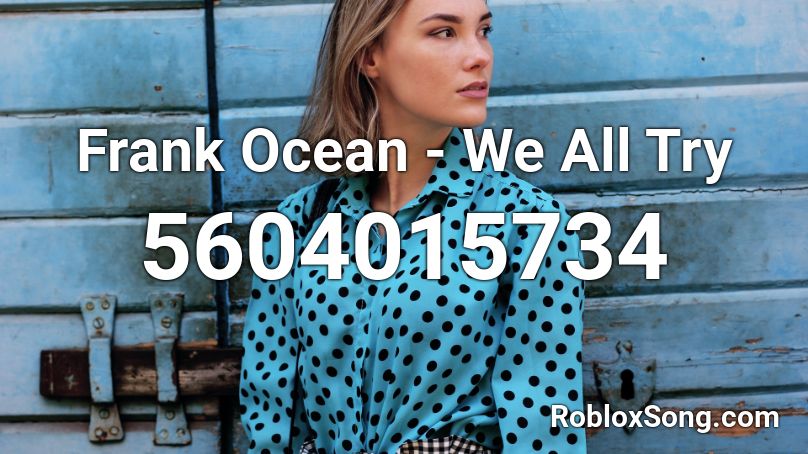Frank Ocean - We All Try Roblox ID