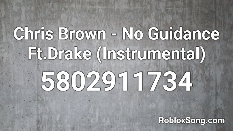 Chris Brown - No Guidance Ft.Drake (Instrumental) Roblox ID