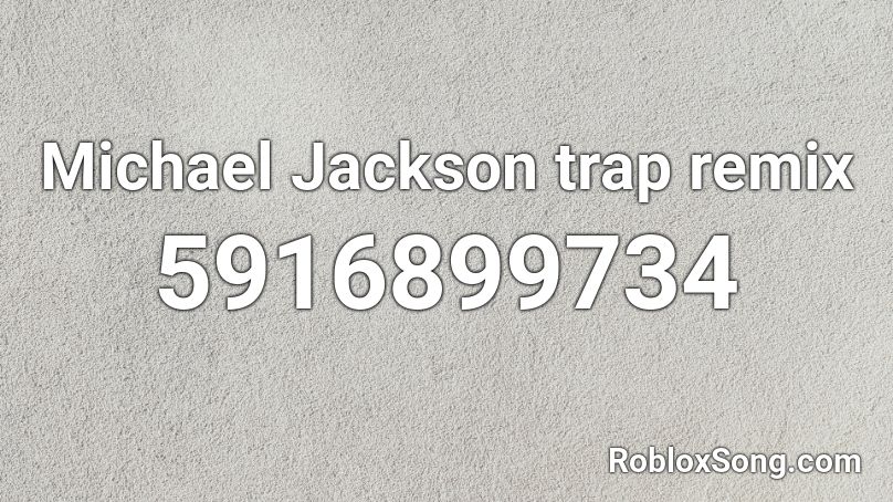 Michael Jackson trap remix Roblox ID