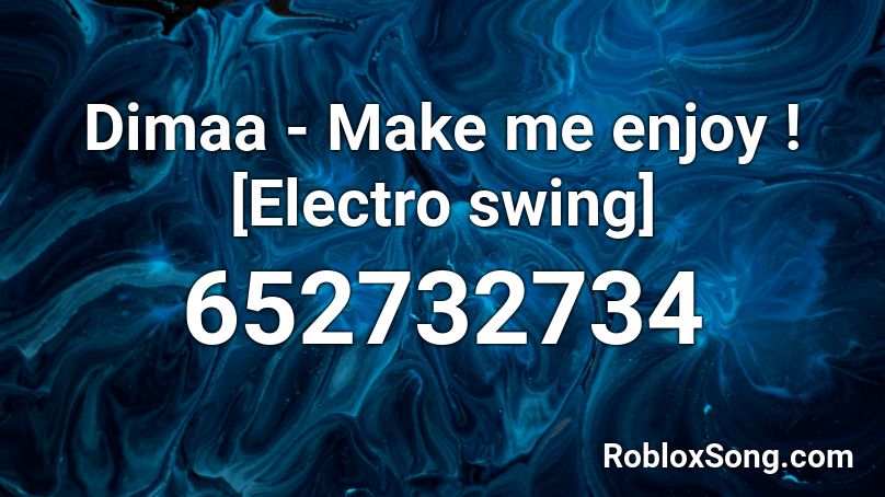 Dimaa Make Me Enjoy Electro Swing Roblox Id Roblox Music Codes - electro swing roblox code