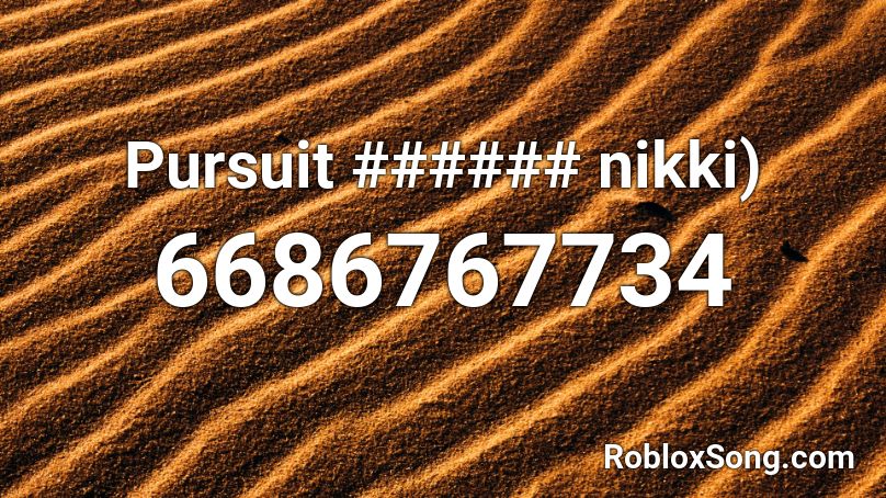 Pursuit ###### nikki) Roblox ID