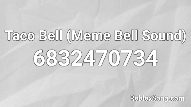 Taco Bell (Meme Bell Sound) Roblox ID