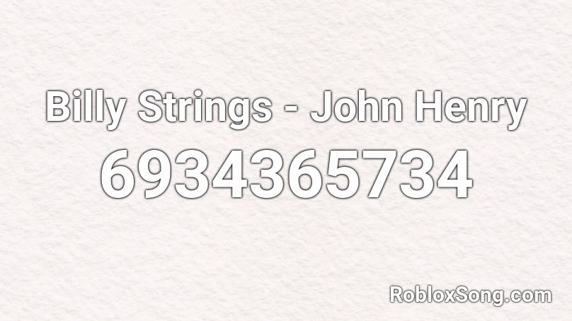 Billy Strings - John Henry Roblox ID