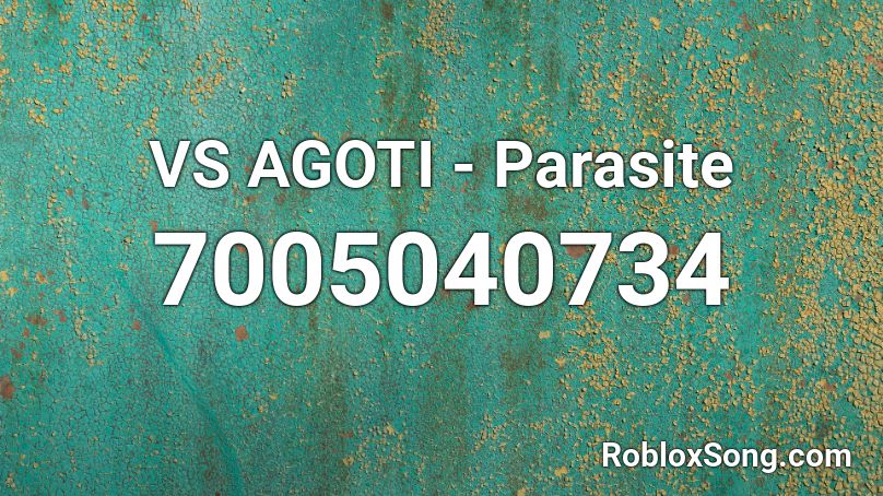 VS AGOTI - Parasite Roblox ID