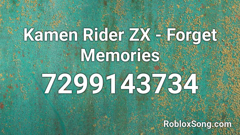Kamen Rider ZX - Forget Memories Roblox ID