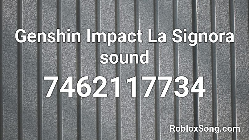 Genshin Impact La Signora sound Roblox ID