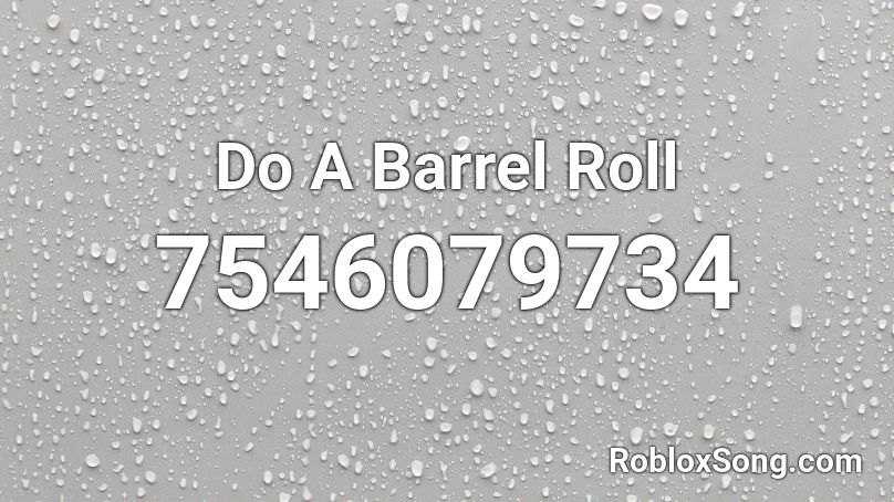 Do A Barrel Roll  Roblox ID