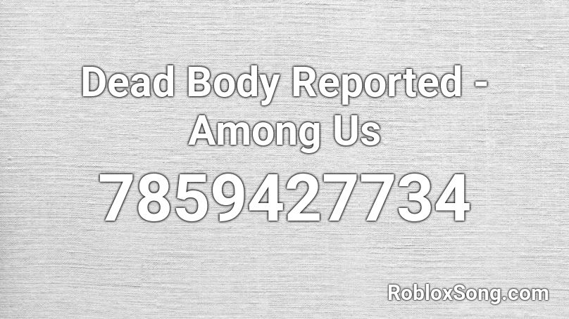 Dead Body Reported - Among Us Roblox ID