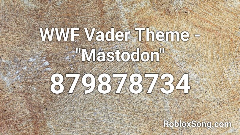 Wwf Vader Theme Mastodon Roblox Id Roblox Music Codes - vaders theme roblox