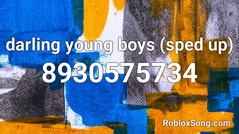 darling young boys (sped up) Roblox ID