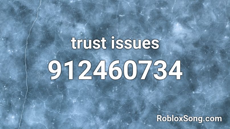 trust issues Roblox ID
