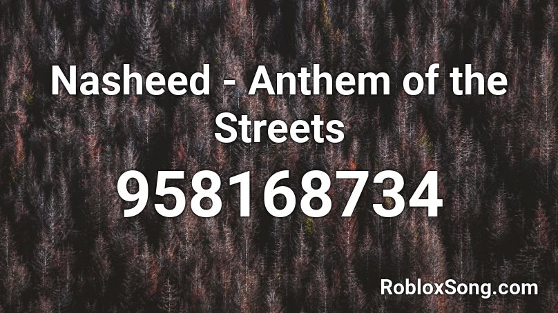 Nasheed - Anthem of the Streets Roblox ID
