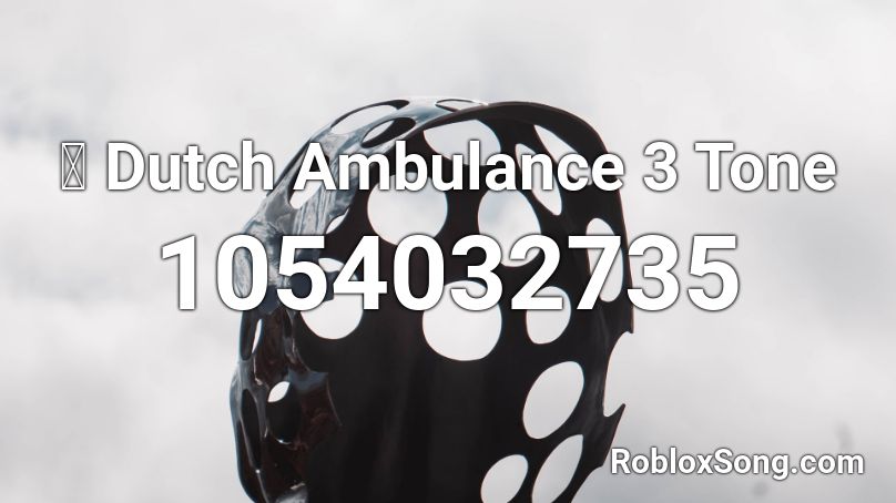 🚑 Dutch Ambulance 3 Tone Roblox ID