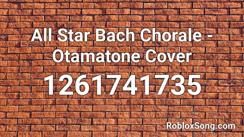 All Star Bach Chorale - Otamatone Cover Roblox ID