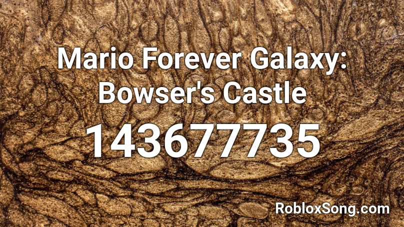 Mario Forever Galaxy: Bowser's Castle Roblox ID
