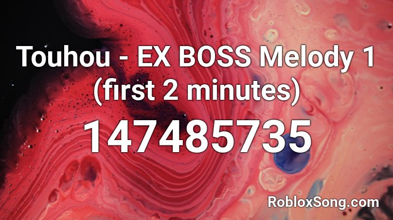 Touhou - EX BOSS Melody 1 (first 2 minutes) Roblox ID