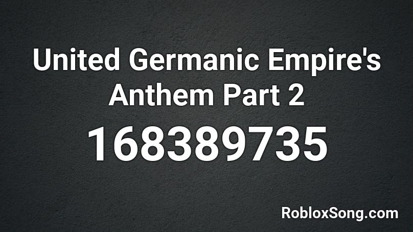 United Germanic Empire's Anthem Part 2 Roblox ID