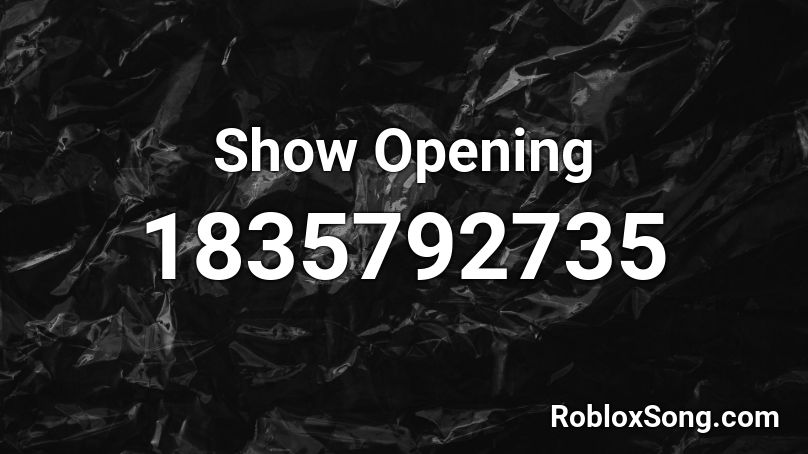 Show Opening Roblox ID