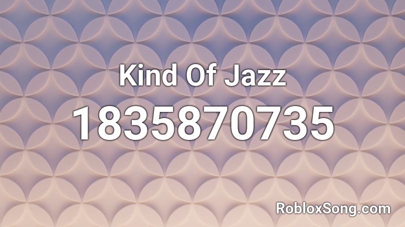 Kind Of Jazz Roblox ID