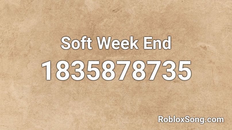 Soft Week End Roblox ID