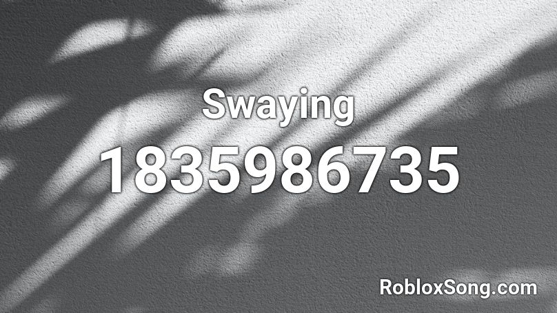 Swaying Roblox ID