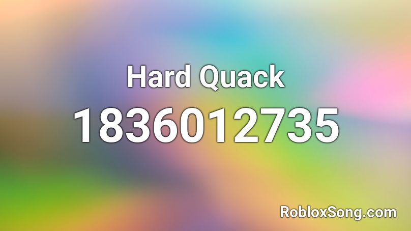 Hard Quack Roblox ID