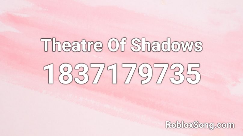 Theatre Of Shadows Roblox ID