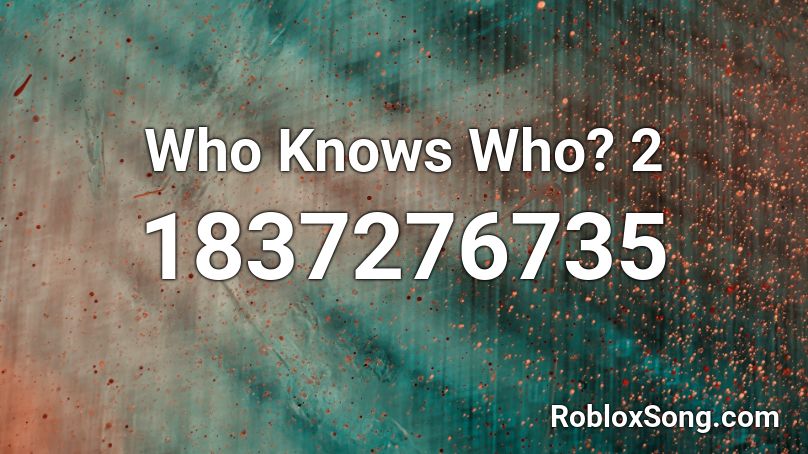 Who Knows Who? 2 Roblox ID