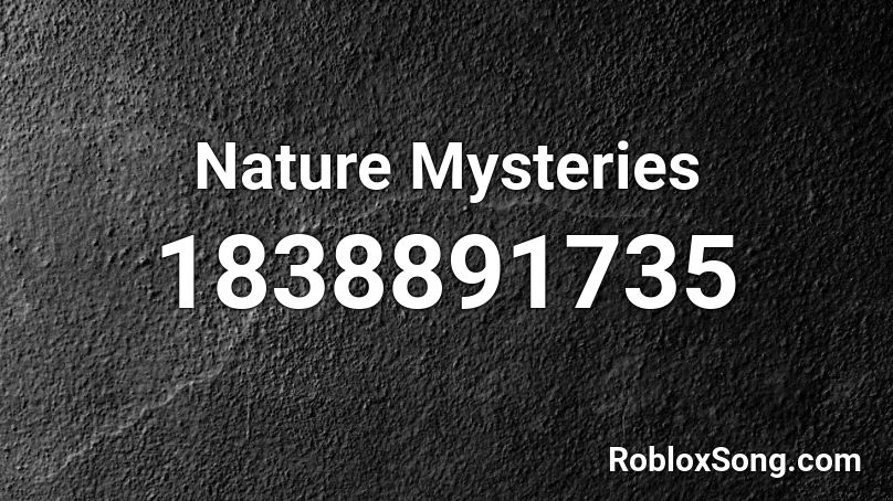 Nature Mysteries Roblox ID