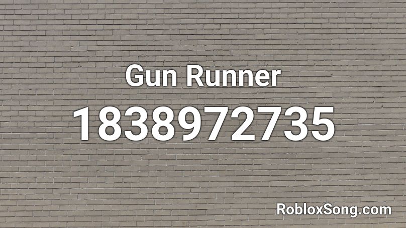 Gun Runner Roblox ID